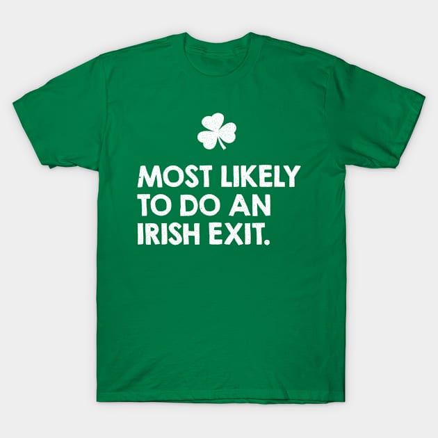 most likely to do an irish exit T-Shirt by AdelDa